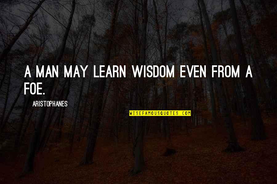 Aristophanes Quotes By Aristophanes: A man may learn wisdom even from a