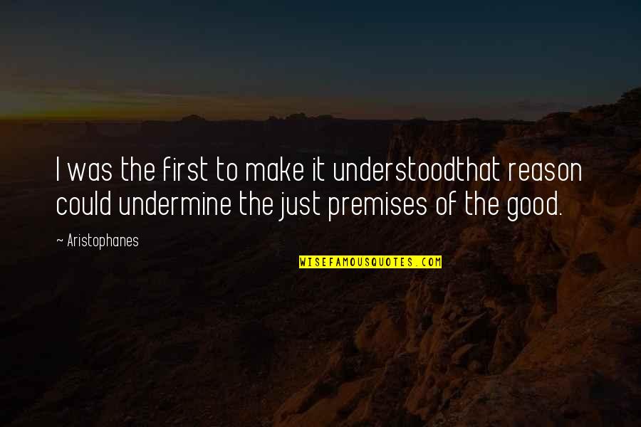 Aristophanes Quotes By Aristophanes: I was the first to make it understoodthat