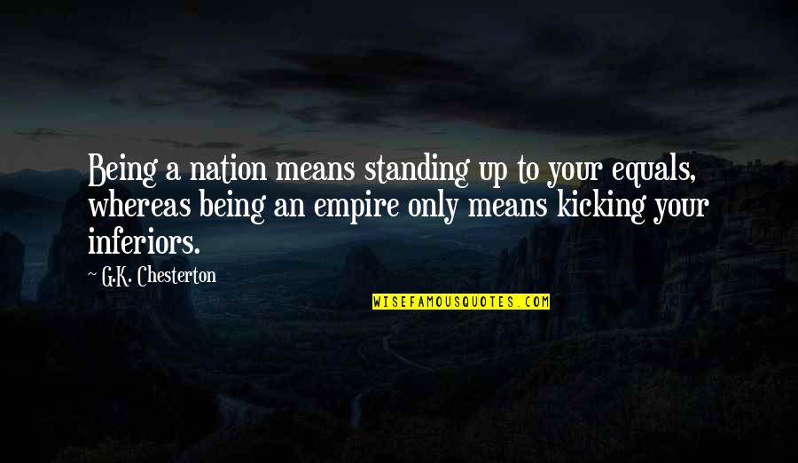 Aristos Chef Quotes By G.K. Chesterton: Being a nation means standing up to your