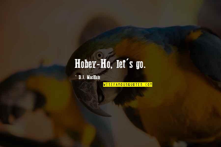 Aristotelous Square Quotes By D.J. MacHale: Hobey-Ho, let's go.