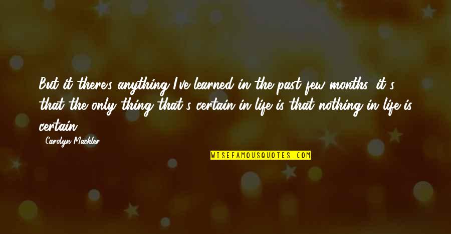 Aristotle Civic Virtue Quotes By Carolyn Mackler: But it there's anything I've learned in the