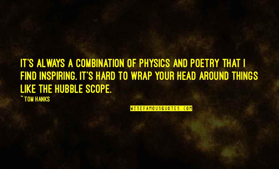 Aristotle Civic Virtue Quotes By Tom Hanks: It's always a combination of physics and poetry