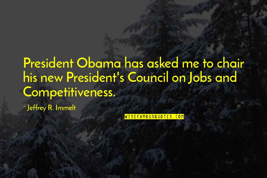 Aristotle Cosmological Argument Quotes By Jeffrey R. Immelt: President Obama has asked me to chair his