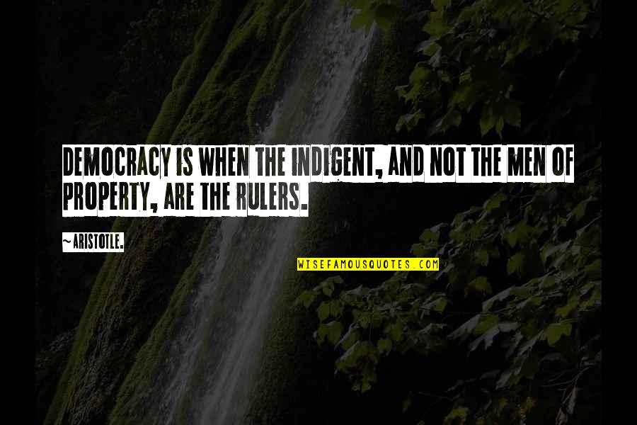 Aristotle Democracy Quotes By Aristotle.: Democracy is when the indigent, and not the