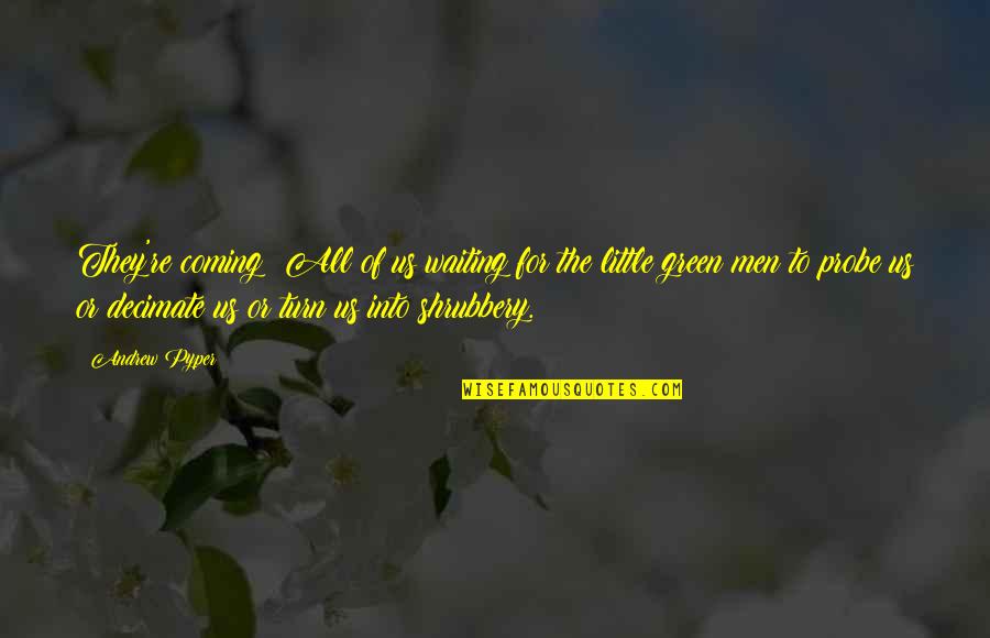 Aristotle Empiricism Quotes By Andrew Pyper: They're coming! All of us waiting for the