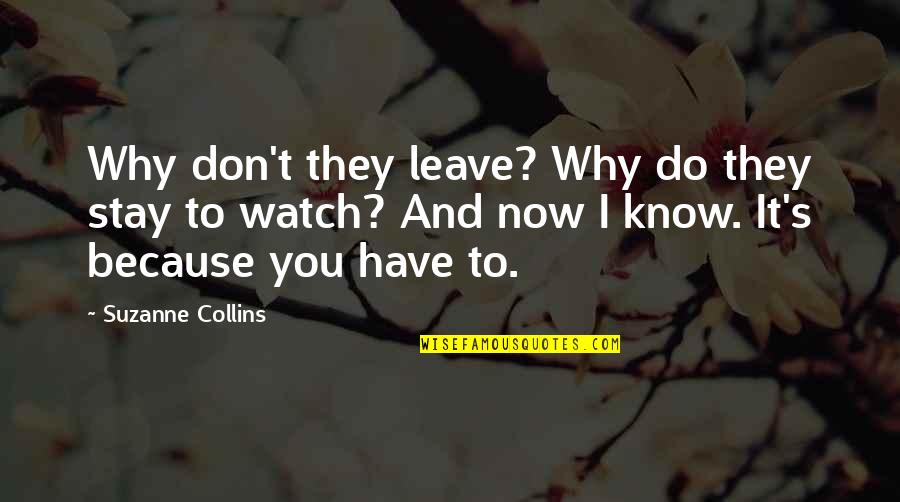 Aristotle Greatness Quote Quotes By Suzanne Collins: Why don't they leave? Why do they stay Aristotle Greatness Quote Quotes By Suzanne Collins: Why don't they leave? Why do they stay