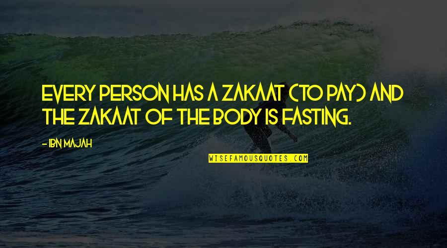 Aristotle Leader Quotes By Ibn Majah: Every person has a zakaat (to pay) and
