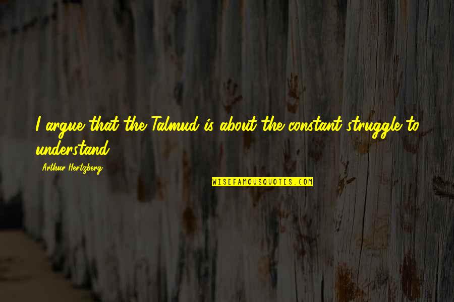Aristotle Man Is A Political Animal Quote Quotes By Arthur Hertzberg: I argue that the Talmud is about the