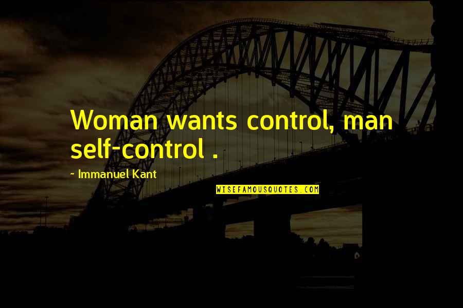 Aristotle Metaphysics Quotes By Immanuel Kant: Woman wants control, man self-control .
