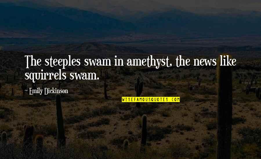 Aristotle Pathos Quotes By Emily Dickinson: The steeples swam in amethyst, the news like