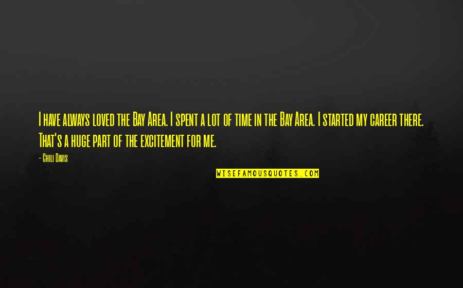 Aristotle Perfection Quote Quotes By Chili Davis: I have always loved the Bay Area. I
