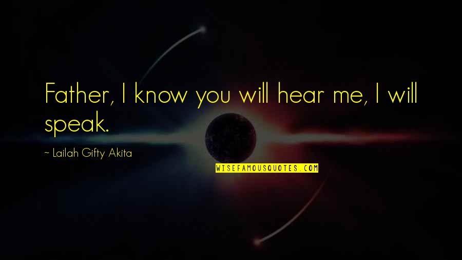 Aristotle Persuasion Quote Quotes By Lailah Gifty Akita: Father, I know you will hear me, I Aristotle Persuasion Quote Quotes By Lailah Gifty Akita: Father, I know you will hear me, I