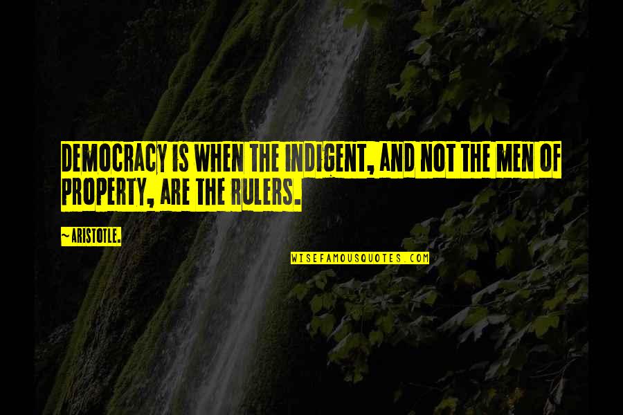 Aristotle Politics Democracy Quotes By Aristotle.: Democracy is when the indigent, and not the