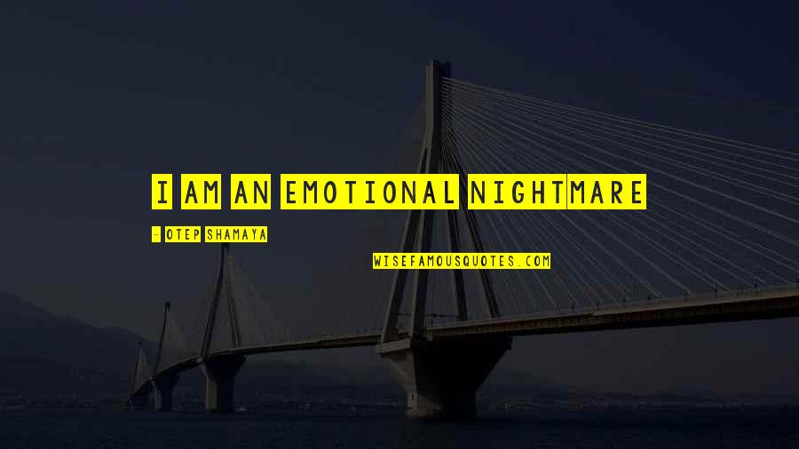 Aristotle Private Property Quotes By Otep Shamaya: I am an emotional nightmare
