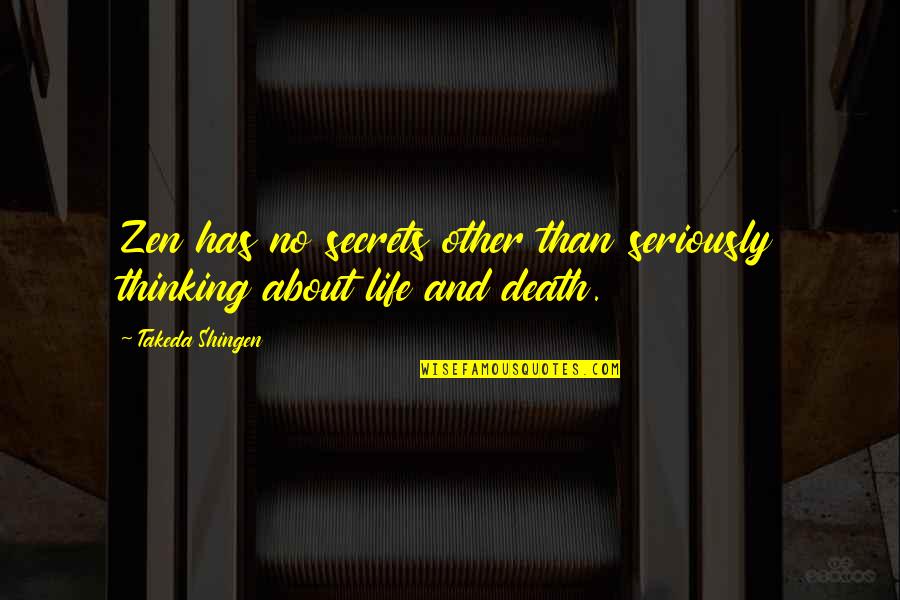 Aristotle Sparta Quotes By Takeda Shingen: Zen has no secrets other than seriously thinking