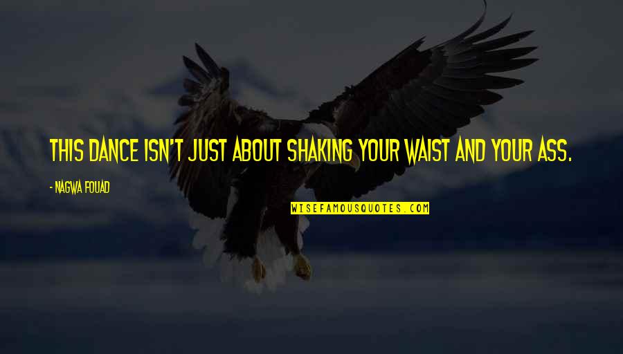 Aristotle Success Quote Quotes By Nagwa Fouad: This dance isn't just about shaking your waist