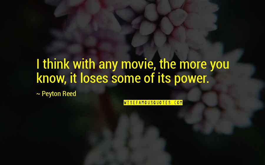 Aristotle Swallow Quotes By Peyton Reed: I think with any movie, the more you