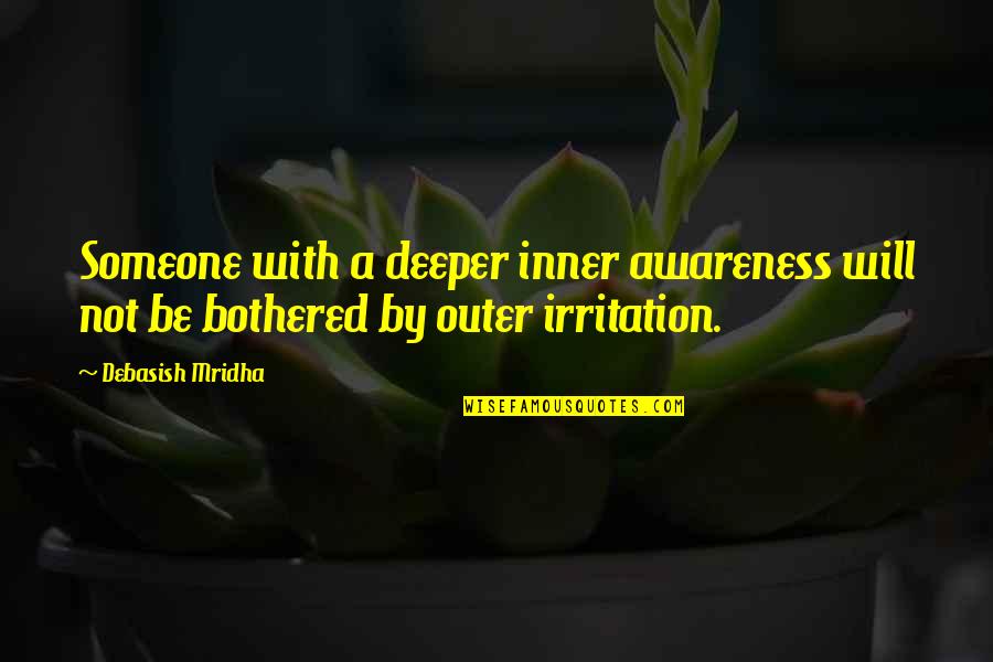 Aristotle Virtue Theory Quotes By Debasish Mridha: Someone with a deeper inner awareness will not