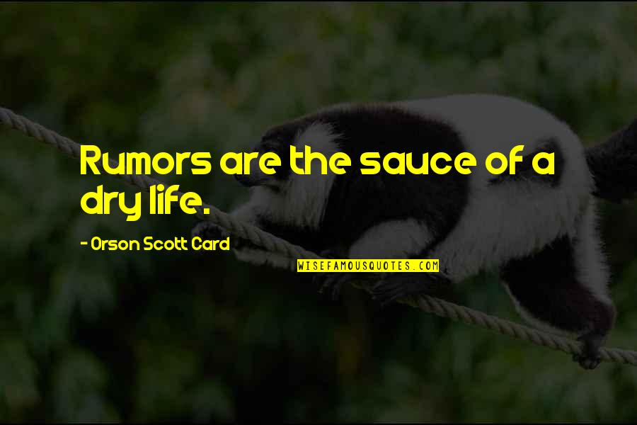 Aristotle Virtues Quotes By Orson Scott Card: Rumors are the sauce of a dry life.