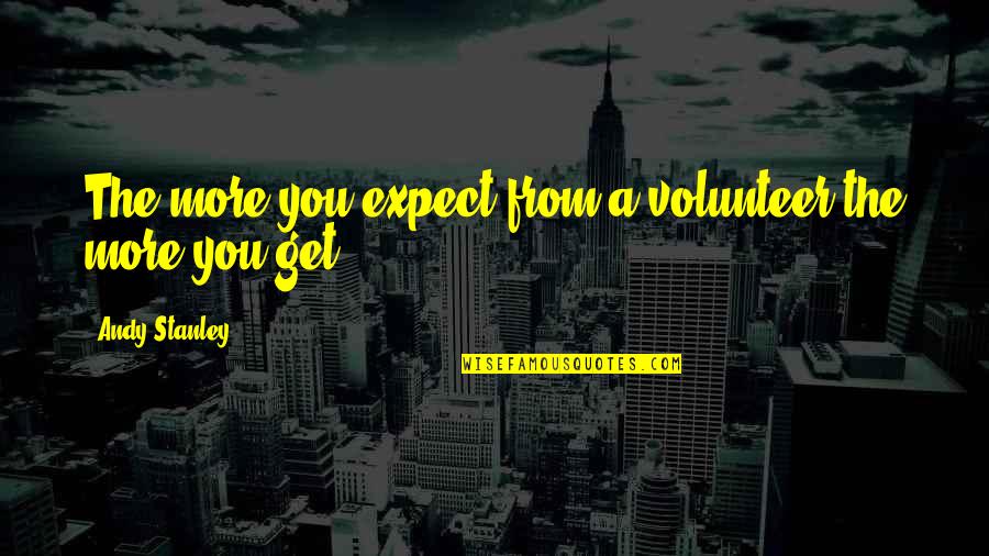 Aristotle Winter Quotes By Andy Stanley: The more you expect from a volunteer the Aristotle Winter Quotes By Andy Stanley: The more you expect from a volunteer the