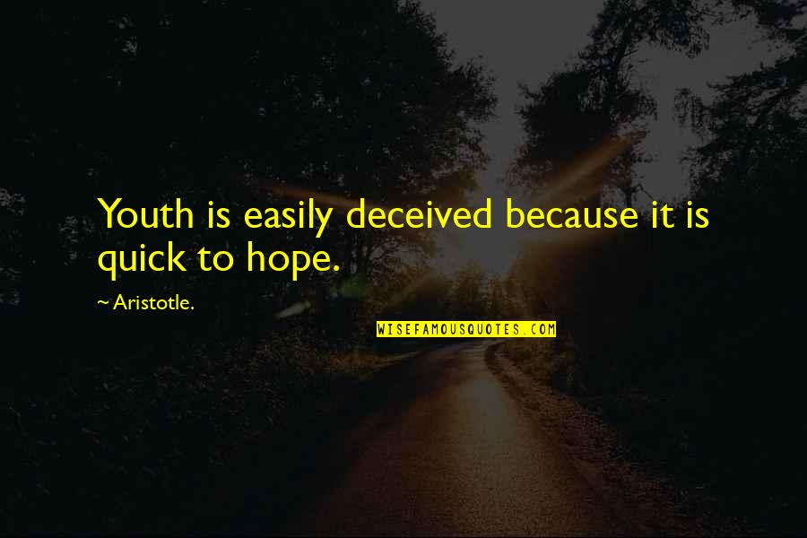 Aristotle Wisdom Quotes By Aristotle.: Youth is easily deceived because it is quick