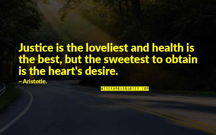 Aristotle's Quotes By Aristotle.: Justice is the loveliest and health is the