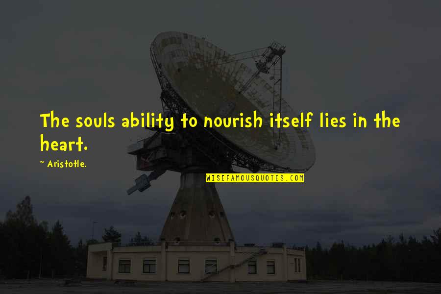 Aristotle's Quotes By Aristotle.: The souls ability to nourish itself lies in