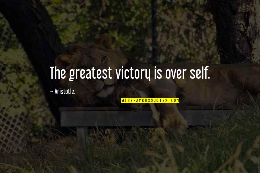 Aristotle's Quotes By Aristotle.: The greatest victory is over self.