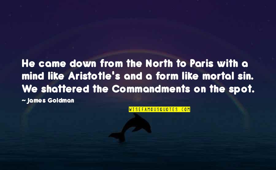 Aristotle's Quotes By James Goldman: He came down from the North to Paris