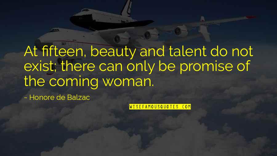 Aristova Lawyer Quotes By Honore De Balzac: At fifteen, beauty and talent do not exist; Aristova Lawyer Quotes By Honore De Balzac: At fifteen, beauty and talent do not exist;
