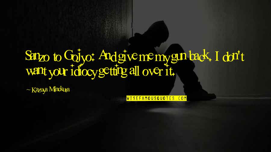 Aristus Hotel Quotes By Kazuya Minekura: Sanzo to Gojyo: And give me my gun