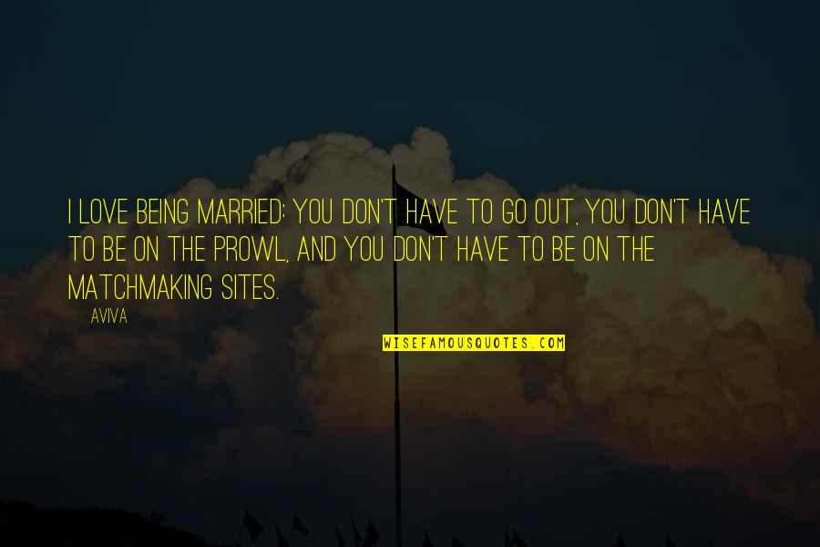 Arithmetique Commercial Quotes By Aviva: I love being married: you don't have to Arithmetique Commercial Quotes By Aviva: I love being married: you don't have to