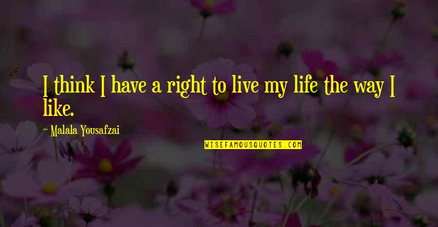 Arithmetique Quotes By Malala Yousafzai: I think I have a right to live