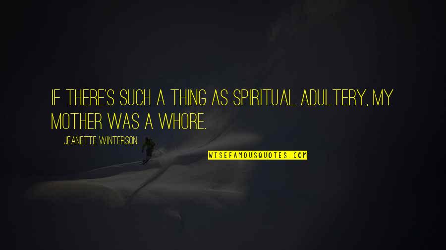 Arithon Quotes By Jeanette Winterson: If there's such a thing as spiritual adultery,