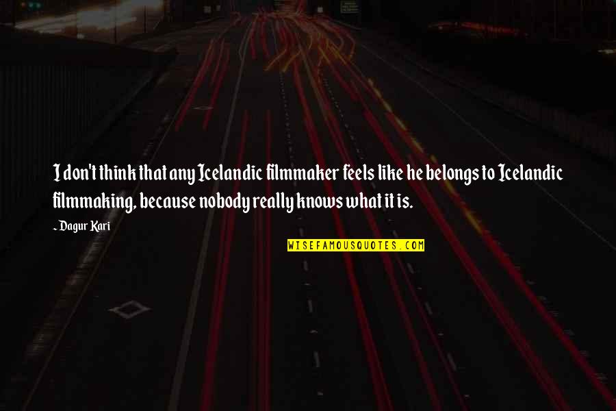 Aritzia Pants Quotes By Dagur Kari: I don't think that any Icelandic filmmaker feels