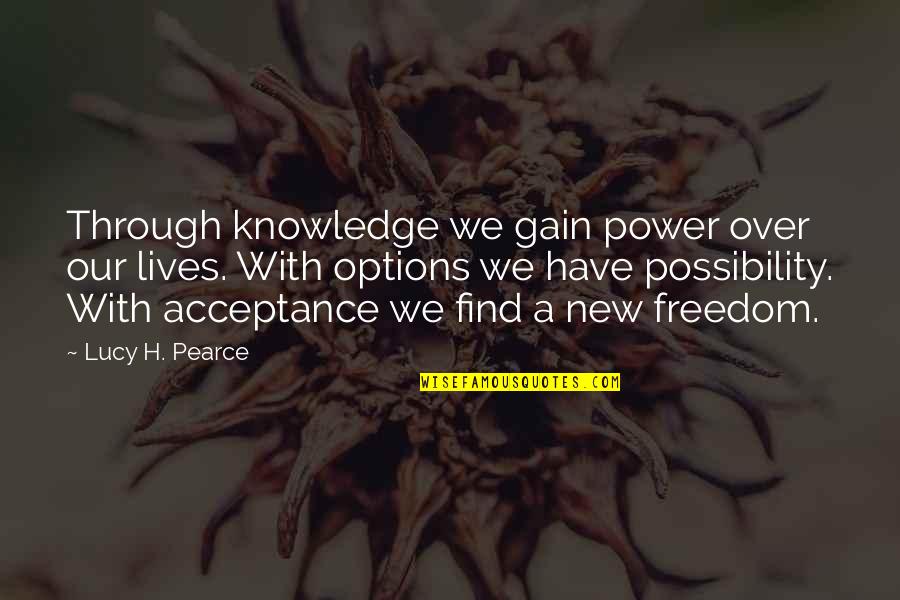 Arived Quotes By Lucy H. Pearce: Through knowledge we gain power over our lives.