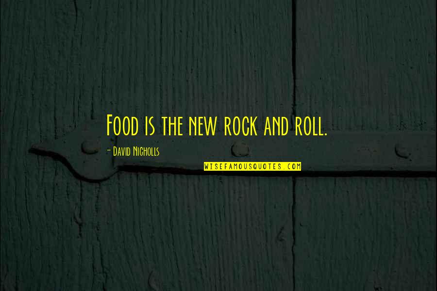 Arivera Quotes By David Nicholls: Food is the new rock and roll.