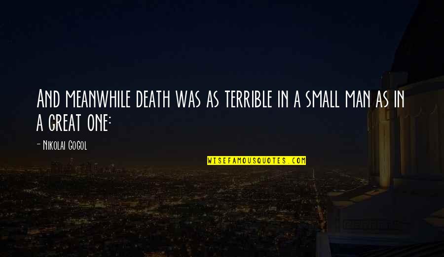 Ariyan Arslani Quotes By Nikolai Gogol: And meanwhile death was as terrible in a