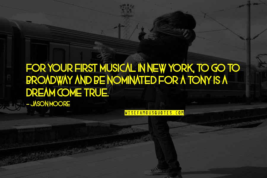 Ariyaratne Trade Quotes By Jason Moore: For your first musical in New York, to
