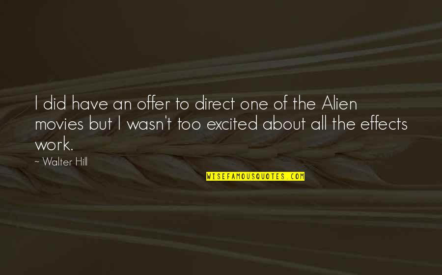 Ariyawansa Ranaweera Quotes By Walter Hill: I did have an offer to direct one Ariyawansa Ranaweera Quotes By Walter Hill: I did have an offer to direct one
