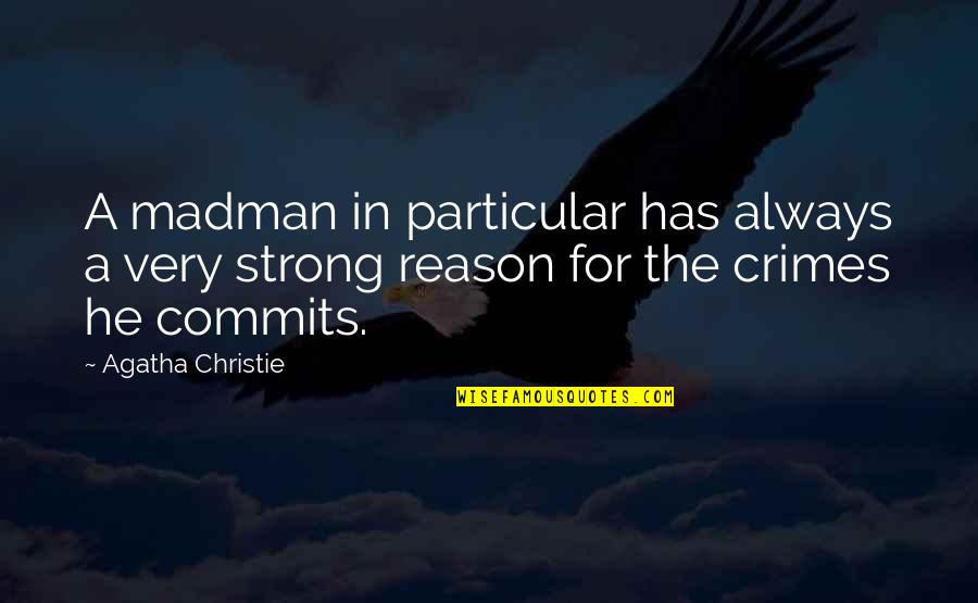 Arizona And Utah Quotes By Agatha Christie: A madman in particular has always a very