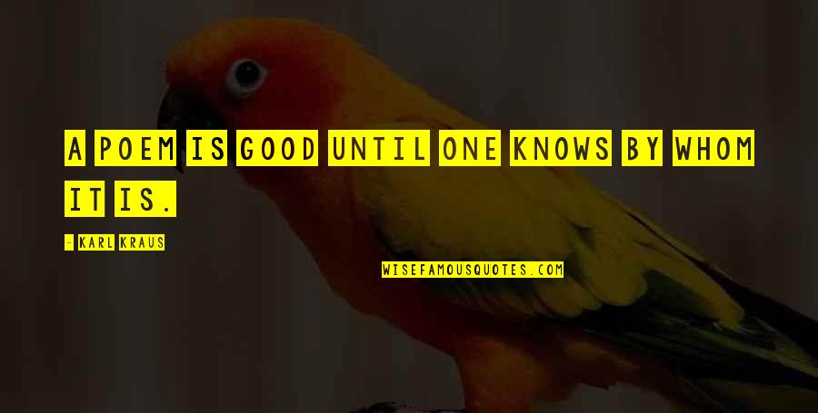Arizona Chandler Az Quotes By Karl Kraus: A poem is good until one knows by Arizona Chandler Az Quotes By Karl Kraus: A poem is good until one knows by