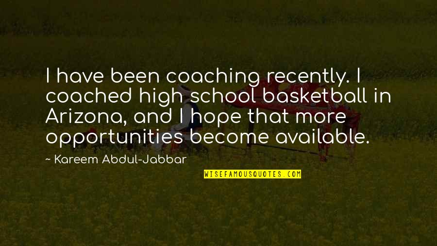 Arizona Quotes By Kareem Abdul-Jabbar: I have been coaching recently. I coached high