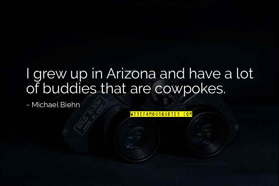 Arizona Quotes By Michael Biehn: I grew up in Arizona and have a