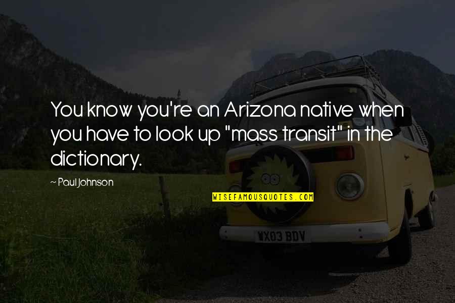 Arizona Quotes By Paul Johnson: You know you're an Arizona native when you