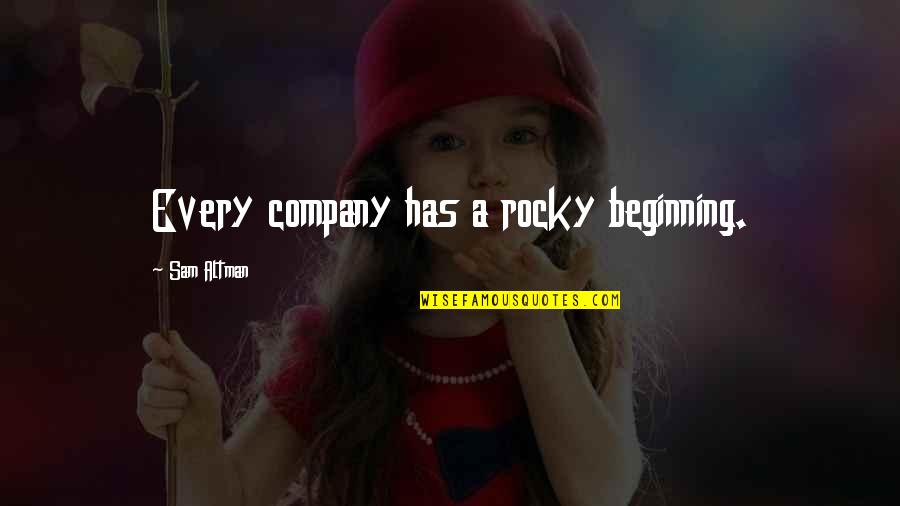 Arizona Robbins Peds Quote Quotes By Sam Altman: Every company has a rocky beginning.
