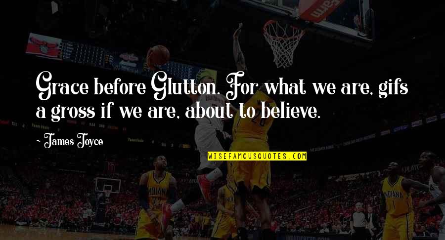 Arizonans For Charter Quotes By James Joyce: Grace before Glutton. For what we are, gifs