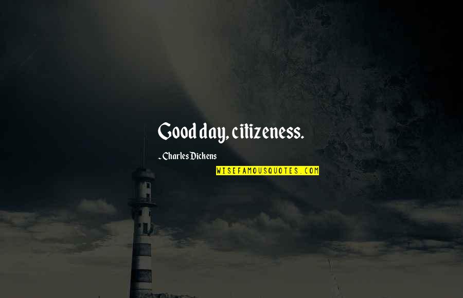 Arizonans Ignoring Quotes By Charles Dickens: Good day, citizeness. Arizonans Ignoring Quotes By Charles Dickens: Good day, citizeness.
