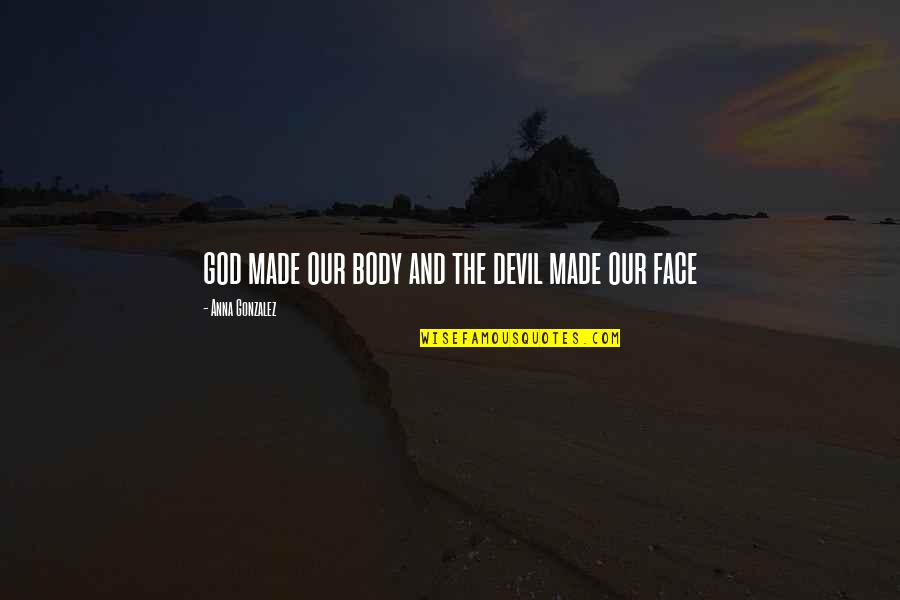 Arj Barker Sticker Quotes By Anna Gonzalez: god made our body and the devil made