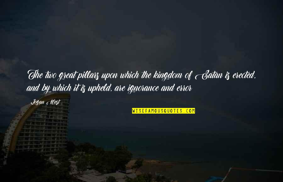 Arjaan Rotana Quotes By Logan West: The two great pillars upon which the kingdom Arjaan Rotana Quotes By Logan West: The two great pillars upon which the kingdom